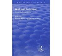 Work and the Image: v. 1: Work, Craft and Labour - Visual Representations in Changing Histories - [Version Originale] Inconnu (Auteur)