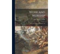 Work And Worship: Essays On Culture And Creative Art