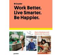 Work Better, Live Smarter: Start a Business and Build a Life You Love