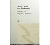 Work, Change and Competition, Routledge Studies in the Management of Technology and Innovation David Preece, Gordon Steven, Valerie Steven (Auteur)