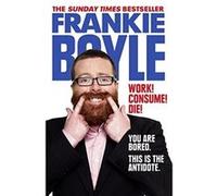 Work Consume Die by Frankie Boyle Paperback Book Boyle, Frankie (Auteur)