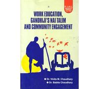 Work Education, Gandhiji's Nai Talim and Community Engagement by Dr. Vinita M. Chaudhary and Dr. Babita Chaudhary, R. Lall Publishers