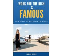 Work for the Rich & Famous: How to get the best job in the world