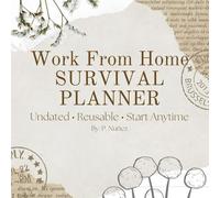 Work From Home Survival Planner: Undated • Reusable • Start Anytime