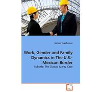 Work, Gender And Family Dynamics In The U.S.-Mexican Border