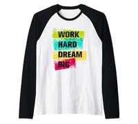 Work Hard & Always Dream Big Graphic Tees & Cool Designs Manche Raglan