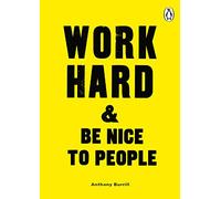Work Hard & Be Nice to People