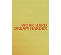 Work hard dream harder: Motivational Notebook, Journal, Diary