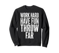 Work Hard Have Fun Throw Far Athlète De Terrain Sweatshirt