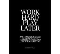 Work Hard Play Later: The ultimate business planner to keep yourself in check and track business flow