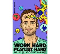 Work Hard Playlist Hard - Second Edition: Actionable Advice to Help Artists Grow Their Audience on Music Streaming Platforms
