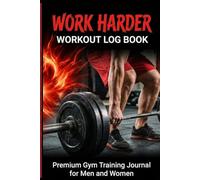 WORK HARDER: Workout Log Book: Premium Gym Training Journal for Men & Women, 100 Pages, 6x9 in.