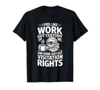 Work Has Custody Home Gets Weekend Visits - T-Shirt