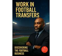 Work in Football Transfers: From Novice to Expert in Transfers