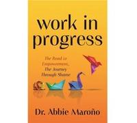 Work in Progress by Dr. Abbie Marono Dr. Abbie Marono (Auteur)