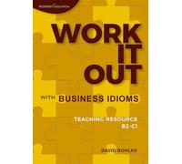 Work It Out with Business Idioms: Lesson plans with answers and lists of business English idioms and phrases