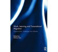 Work, Learning And Transnational Migration