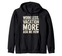 Work Less Vacation More Ask Me How Liberté de Voyage |- Sweat à Capuche
