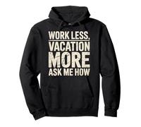 Work Less Vacation More Ask Me How Liberté de Voyage |- Sweat à Capuche