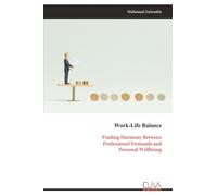 Work-Life Balance: Finding Harmony Between Professional Demands and Personal Wellbeing