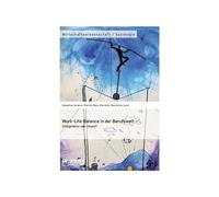 Work-Life-Balance In Der Berufswelt - Erfolgsfaktor Oder Utopie?