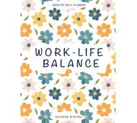 WORK LIFE BALANCE: Undated Daily Planner & Journal - Career & Family Schedule, Habit Tracker, Gratitude & Reflection