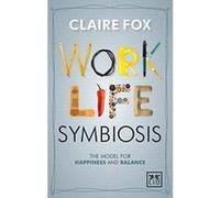 Work/Life Symbiosis: The Model for Happiness and Balance - [Version Originale] Inconnu (Auteur)