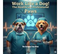 Work Like A Dog! The Healthcare Professional Paws: A Funny Dog-Themed Adult Coloring Book for Nurses, Doctors & Everyday Healthcare Heroes