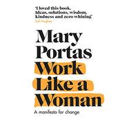 Work Like a Woman: A Manifesto For Change