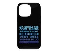 Work Meme Funny Job Dire Que Mon Travail a ce Truc Cool Coque pour iPhone 13 Pro