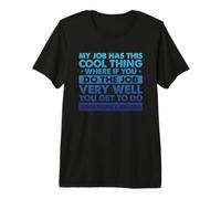 Work Meme Funny Job Dire Que Mon Travail a ce Truc Cool T-Shirt Haut de Gamme