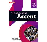 Work on Your Accent: Clearer Pronunciation for Better Communication (Contenu audio et vidéo disponible en ligne)