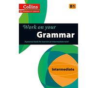 Work on Your Grammar: A Practice Book for Learners at Intermediate Level