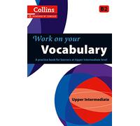Work on Your Vocabulary: A Practice Book for Learners at Upper Intermediate Level