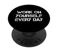 Work on Yourself Every Day PopSockets PopGrip Adhésif