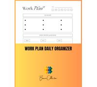 Work Plan Daily Organizer: Schedule Tasks, Meetings & Deadlines with Focus and Clarity