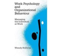 Work Psychology and Organizational Behaviour by Wendy Hollway Wendy Hollway (Auteur)