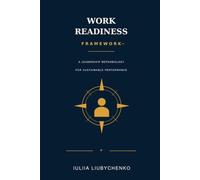 Work Readiness Framework: A Leadership Methodology for Sustainable Performance
