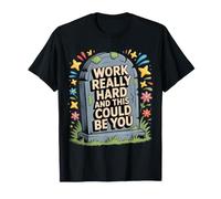 Work Really Hard and This Could Be You Blagues de Bureau |- T-Shirt