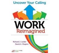 Work Reimagined - [Version Originale] Richard J Leider, David Shapiro (Auteur)