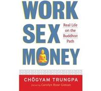 Work Sex Money by Chogyam Trungpa Trungpa, Chogyam (Auteur)