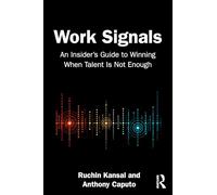 Work Signals: An Insider's Guide to Winning When Talent Is Not Enough