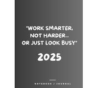 "Work Smarter, Not Harder...Or Just Look Busy"