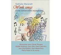 Work songs d'une romancière voyageuse - Nathalie Maranelli - Lazare Et Capucine Eds - broché - Roman
