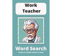 Work Teacher Word Search Puzzle Book: Word Searches with Easy to Read Print about Learning, School and Teaching and More | 6x9 inches, 110 pages | 50+ ... for Vacations, Holidays and Free Times