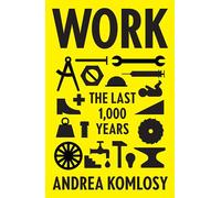 Work: The Last 1,000 Years - [Livre en VO] Andrea Komlosy, Loren Balhorn, Jacob K Watson (Auteur)