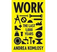 Work: The Last 1,000 Years - [Livre en VO] Andrea Komlosy, Loren Balhorn, Jacob K Watson (Auteur)