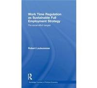 Work Time Regulation as Sustainable Full Employment Strategy by Robert LaJeunesse Robe Lajeunesse (Auteur)