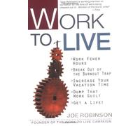Work to Live: The Guide to Getting a Life
