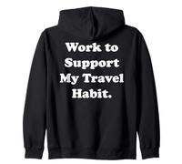 Work To Support My Travel Habit Adventure Funny Sweat à Capuche